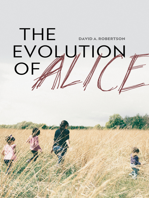 Title details for The Evolution of Alice by David A. Robertson - Available